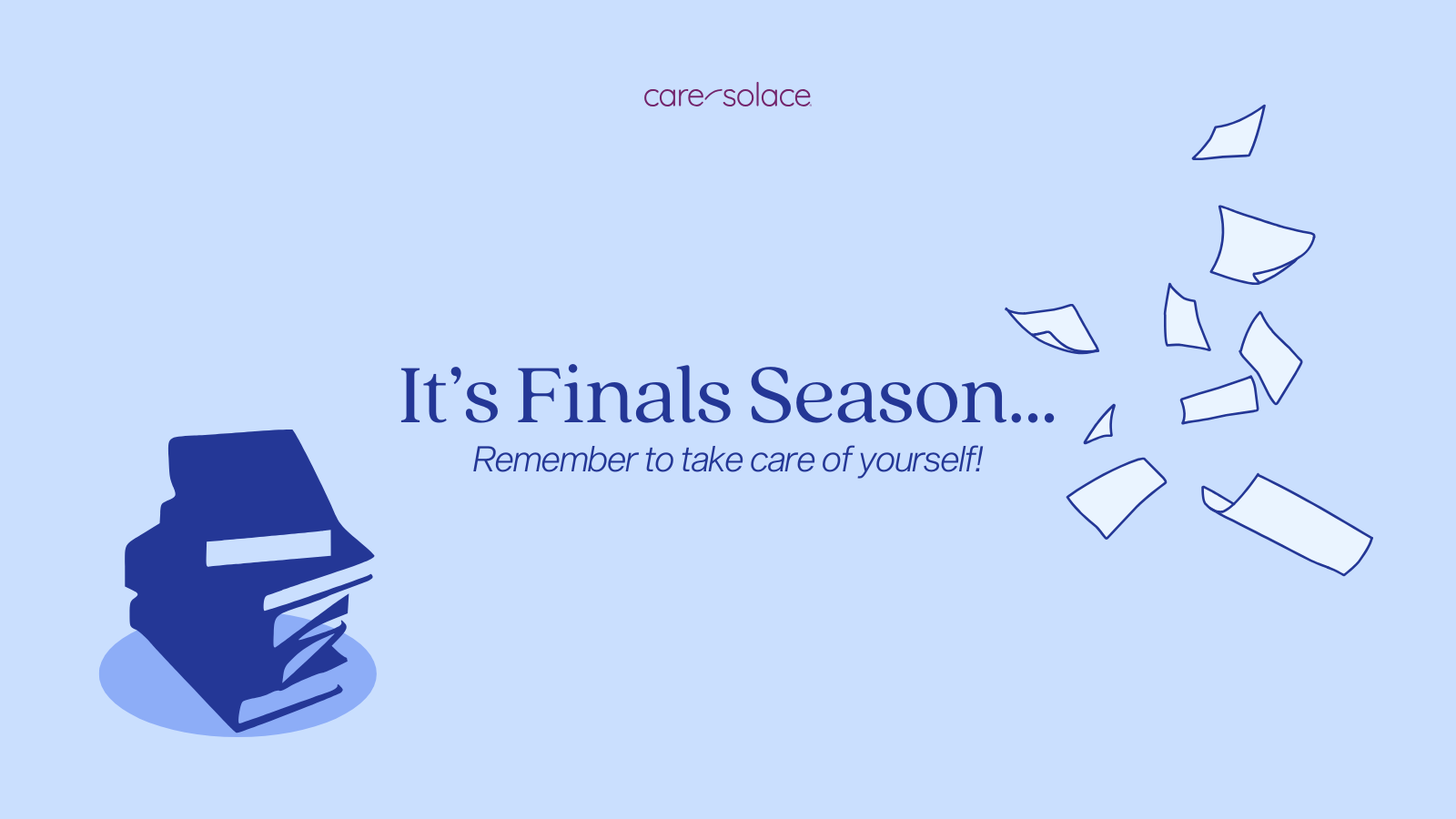 It's Finals Season... Remember to take care of yourself!