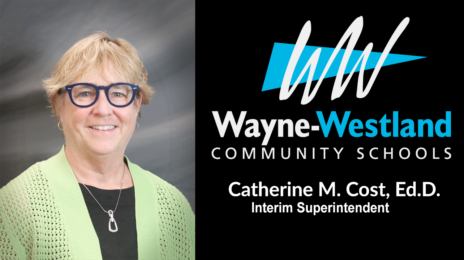 Wayne-Westland Community Schools - Dr. Catherine Cost, Ed.D. Interim Superintendent